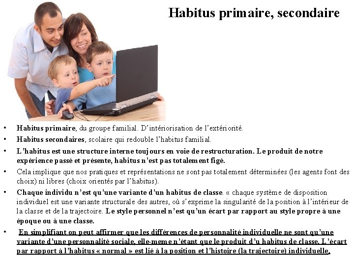 Habitus primaire, secondaire • • • Habitus primaire, du groupe familial. D’intériorisation de l’extériorité.