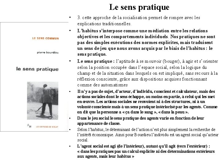 Le sens pratique • • 3. cette approche de la socialisation permet de rompre