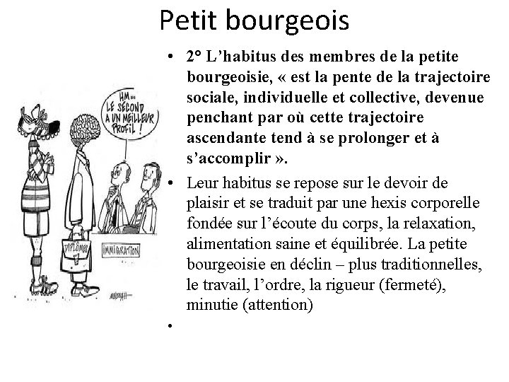 Petit bourgeois • 2° L’habitus des membres de la petite bourgeoisie, « est la