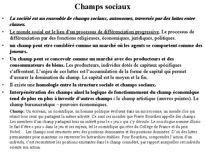 Champs sociaux • • • La société est un ensemble de champs sociaux, autonomes,