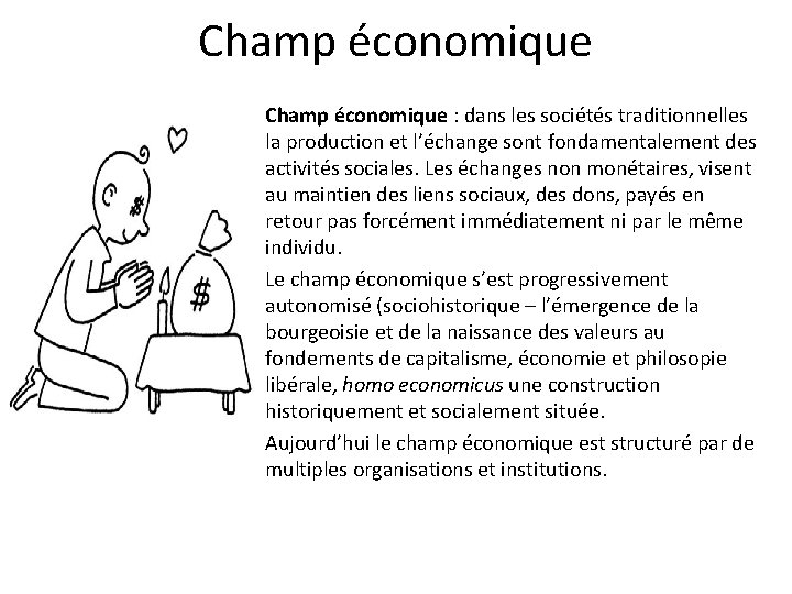 Champ économique • Champ économique : dans les sociétés traditionnelles la production et l’échange