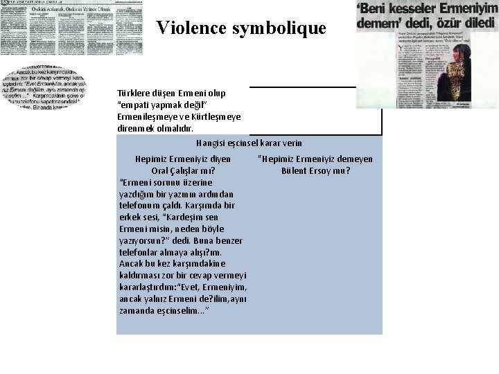 Violence symbolique Türklere düşen Ermeni olup “empati yapmak değil” Ermenileşmeye ve Kürtleşmeye direnmek olmalıdır.