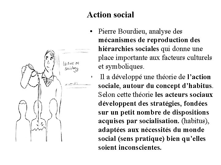 Action social • Pierre Bourdieu, analyse des mécanismes de reproduction des hiérarchies sociales qui