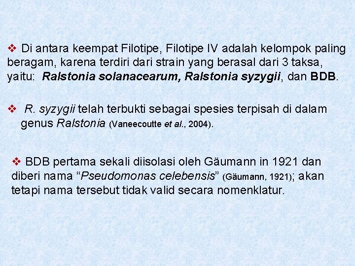 v Di antara keempat Filotipe, Filotipe IV adalah kelompok paling beragam, karena terdiri dari