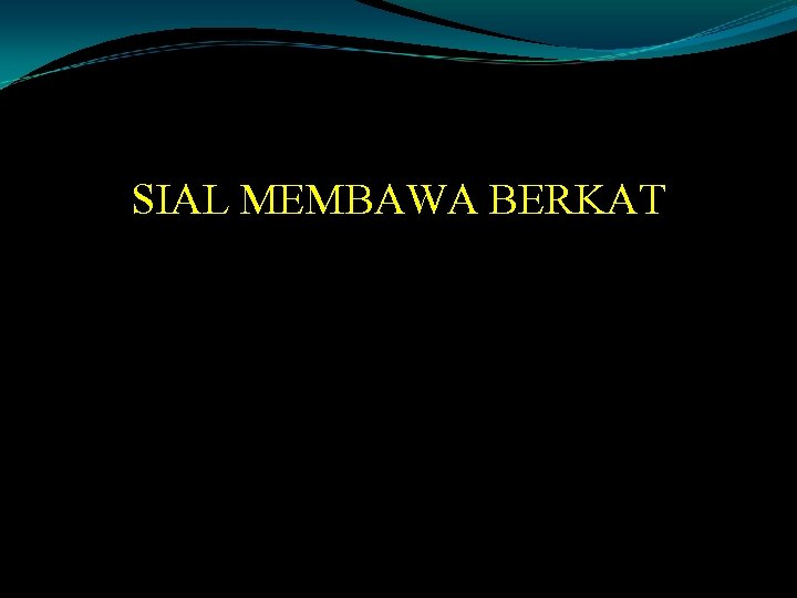 SIAL MEMBAWA BERKAT 