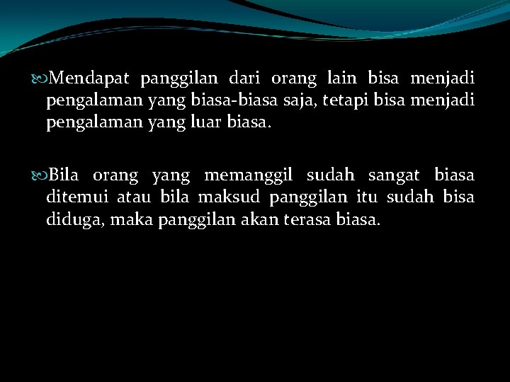  Mendapat panggilan dari orang lain bisa menjadi pengalaman yang biasa-biasa saja, tetapi bisa