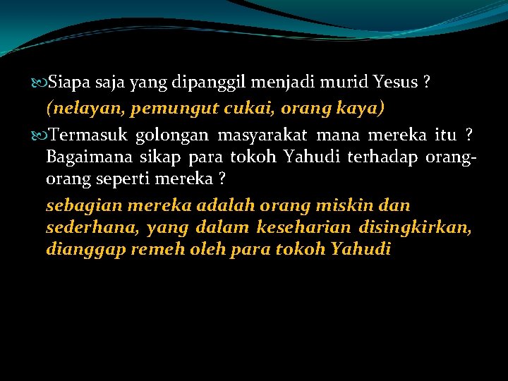  Siapa saja yang dipanggil menjadi murid Yesus ? (nelayan, pemungut cukai, orang kaya)