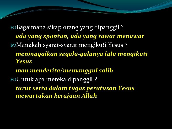  Bagaimana sikap orang yang dipanggil ? ada yang spontan, ada yang tawar menawar