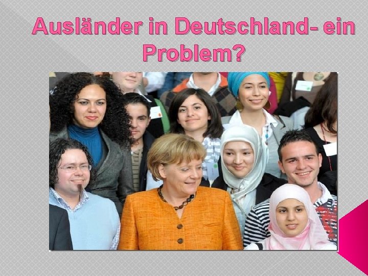 Ausländer in Deutschland- ein Problem? 