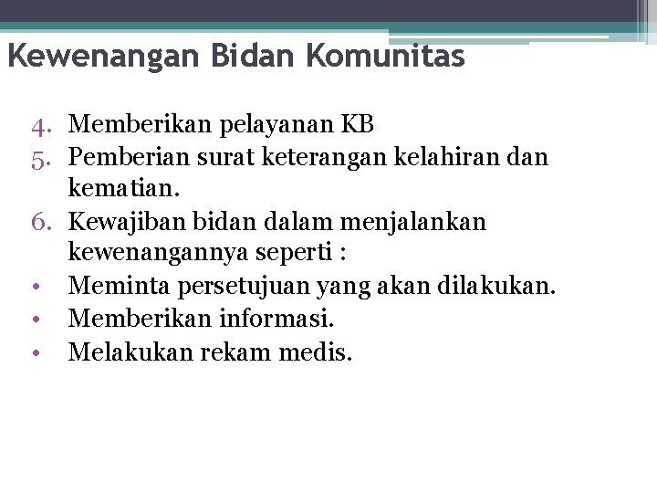 Kewenangan Bidan Komunitas 4. Memberikan pelayanan KB 5. Pemberian surat keterangan kelahiran dan kematian.