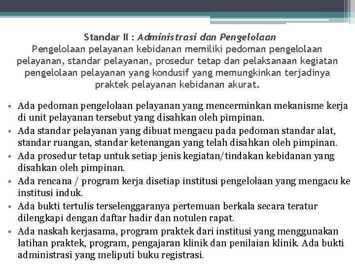  Standar II : Administrasi dan Pengelolaan pelayanan kebidanan memiliki pedoman pengelolaan pelayanan, standar