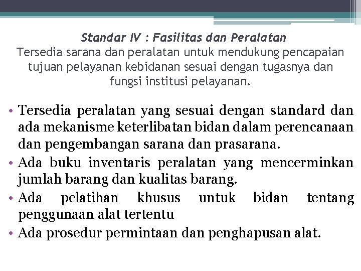  Standar IV : Fasilitas dan Peralatan Tersedia sarana dan peralatan untuk mendukung pencapaian