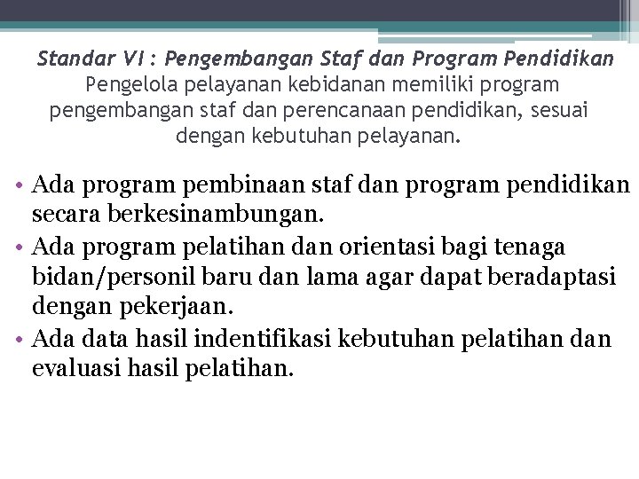  Standar VI : Pengembangan Staf dan Program Pendidikan Pengelola pelayanan kebidanan memiliki program