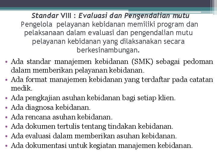  Standar VIII : Evaluasi dan Pengendalian mutu Pengelola pelayanan kebidanan memiliki program dan