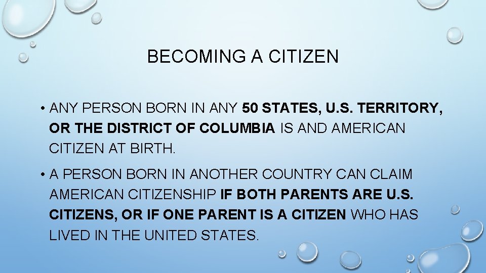 BECOMING A CITIZEN • ANY PERSON BORN IN ANY 50 STATES, U. S. TERRITORY,