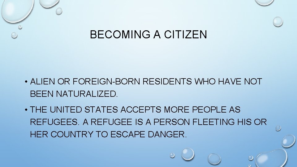 BECOMING A CITIZEN • ALIEN OR FOREIGN-BORN RESIDENTS WHO HAVE NOT BEEN NATURALIZED. •