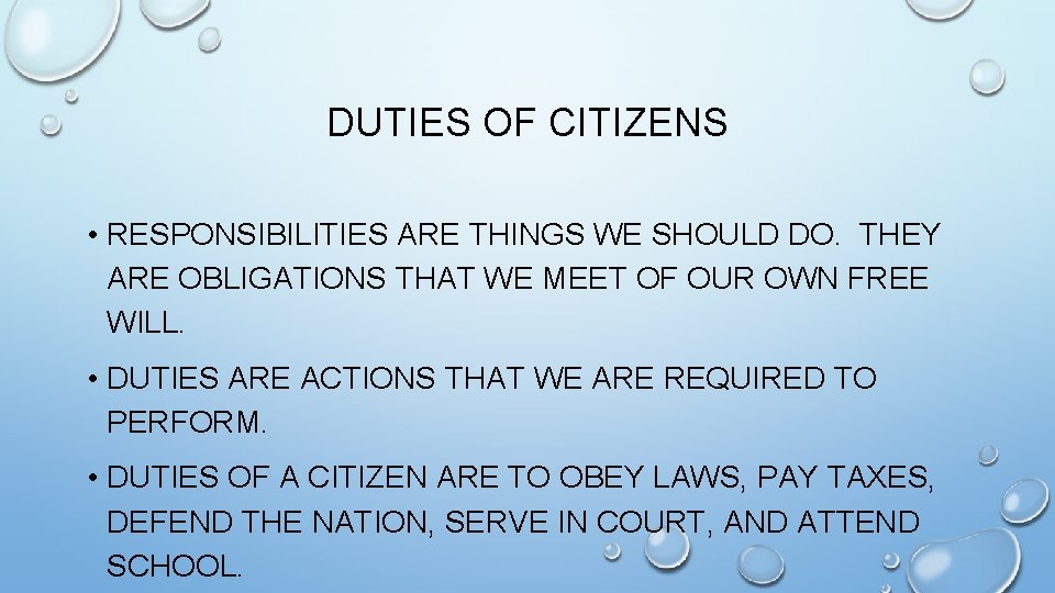 DUTIES OF CITIZENS • RESPONSIBILITIES ARE THINGS WE SHOULD DO. THEY ARE OBLIGATIONS THAT