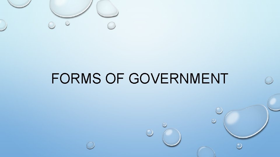 FORMS OF GOVERNMENT 