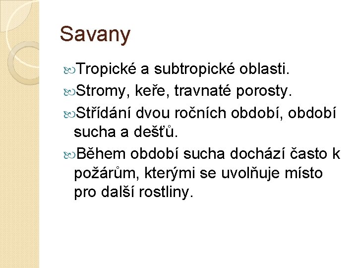 Savany Tropické a subtropické oblasti. Stromy, keře, travnaté porosty. Střídání dvou ročních období, období