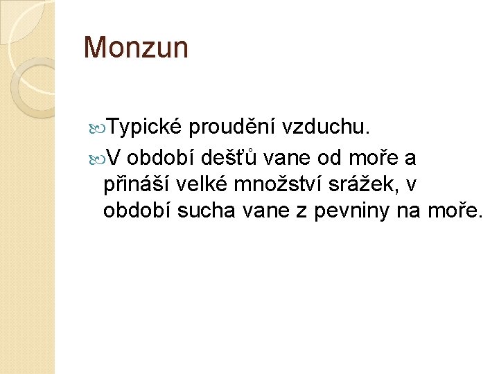 Monzun Typické proudění vzduchu. V období dešťů vane od moře a přináší velké množství