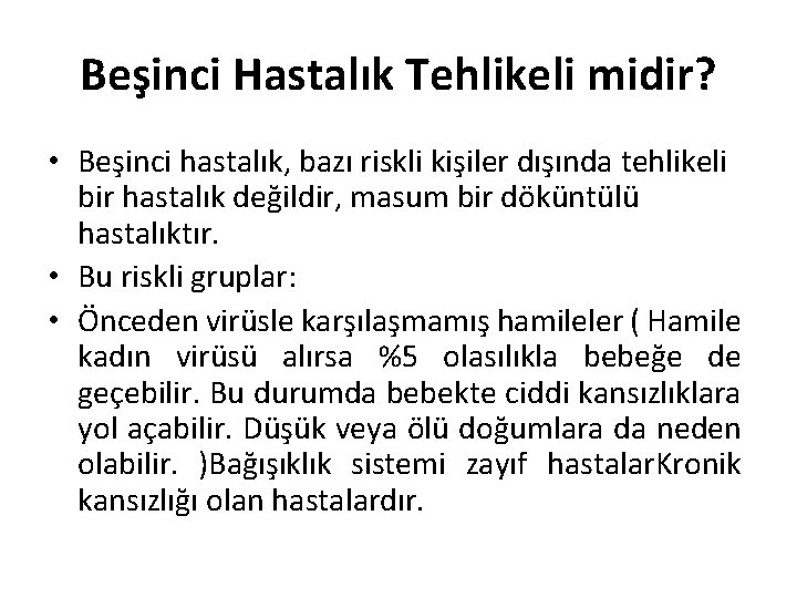 Beşinci Hastalık Tehlikeli midir? • Beşinci hastalık, bazı riskli kişiler dışında tehlikeli bir hastalık