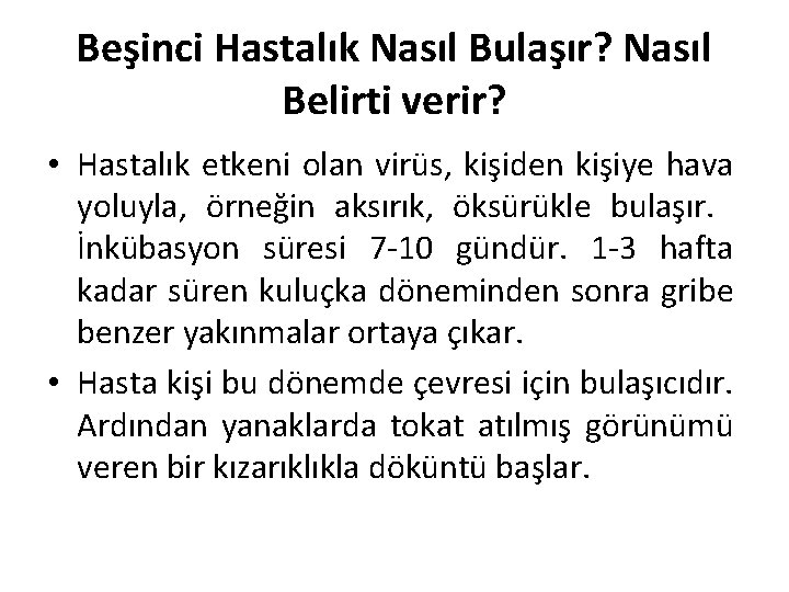 Beşinci Hastalık Nasıl Bulaşır? Nasıl Belirti verir? • Hastalık etkeni olan virüs, kişiden kişiye