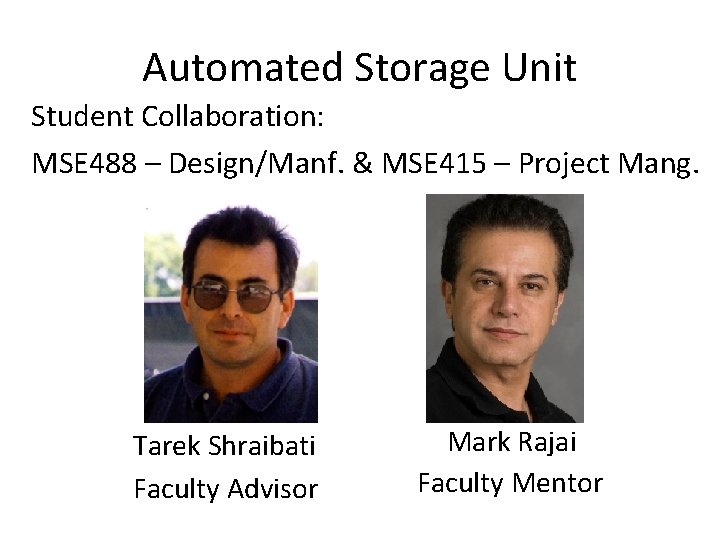 Automated Storage Unit Student Collaboration: MSE 488 – Design/Manf. & MSE 415 – Project