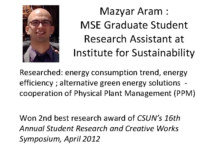 Mazyar Aram : MSE Graduate Student Research Assistant at Institute for Sustainability Researched: energy