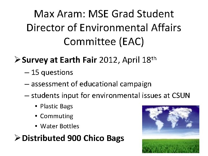 Max Aram: MSE Grad Student Director of Environmental Affairs Committee (EAC) Ø Survey at