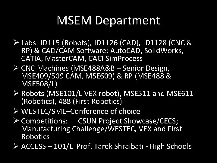 MSEM Department Ø Labs: JD 115 (Robots), JD 1126 (CAD), JD 1128 (CNC &