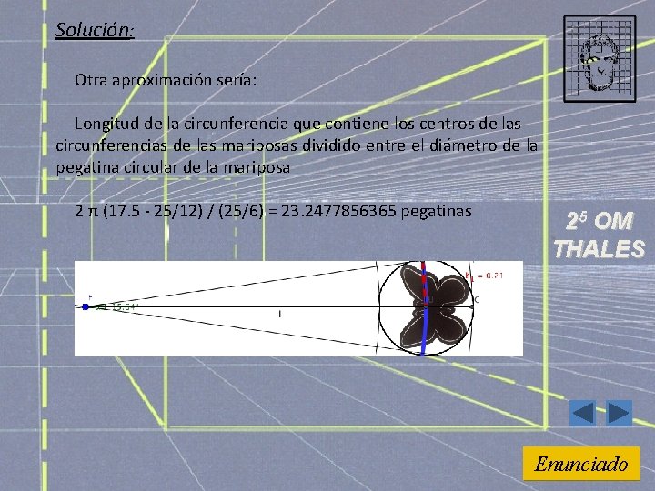 Solución: Otra aproximación sería: Longitud de la circunferencia que contiene los centros de las