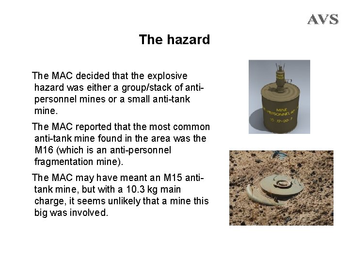 The hazard The MAC decided that the explosive hazard was either a group/stack of