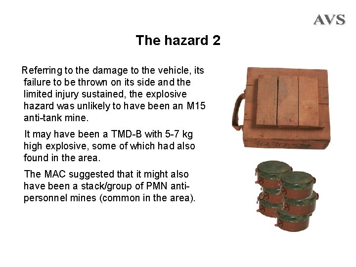 The hazard 2 Referring to the damage to the vehicle, its failure to be