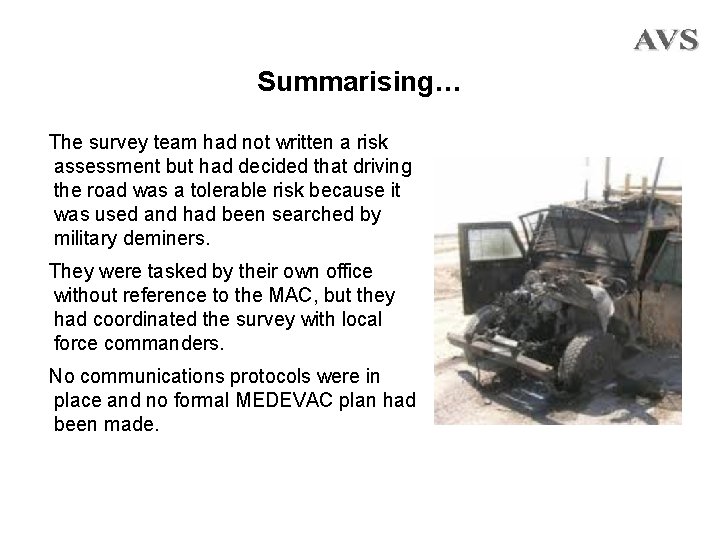 Summarising… The survey team had not written a risk assessment but had decided that