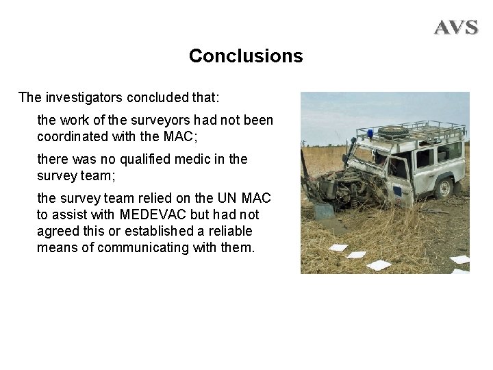 Conclusions The investigators concluded that: the work of the surveyors had not been coordinated