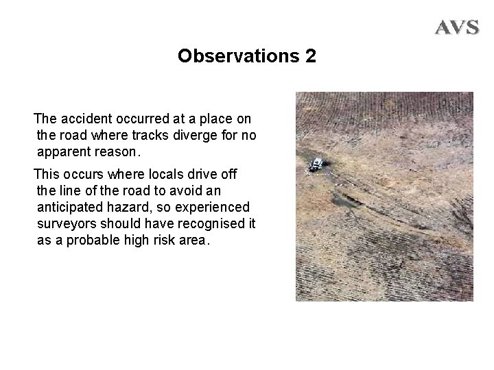 Observations 2 The accident occurred at a place on the road where tracks diverge