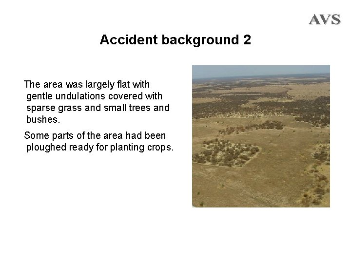 Accident background 2 The area was largely flat with gentle undulations covered with sparse