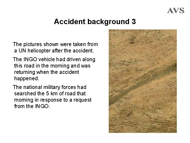 Accident background 3 The pictures shown were taken from a UN helicopter after the