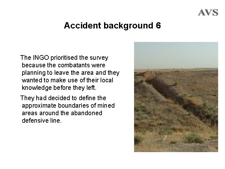 Accident background 6 The INGO prioritised the survey because the combatants were planning to