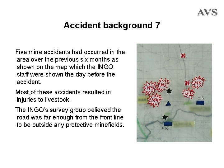 Accident background 7 Five mine accidents had occurred in the area over the previous