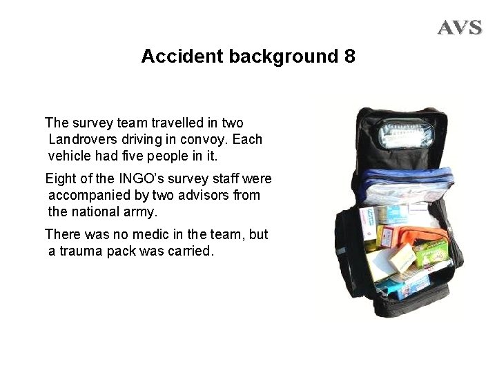 Accident background 8 The survey team travelled in two Landrovers driving in convoy. Each