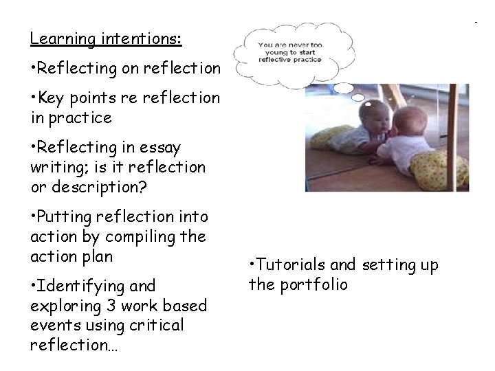 Learning intentions: • Reflecting on reflection • Key points re reflection in practice •