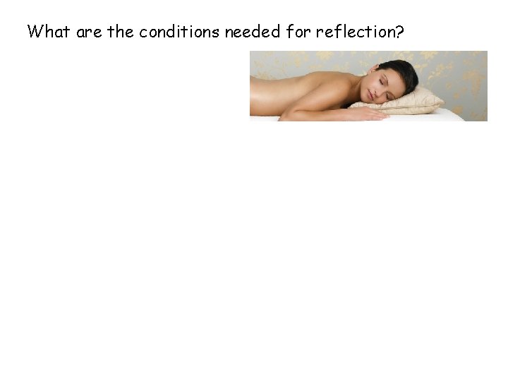 What are the conditions needed for reflection? 