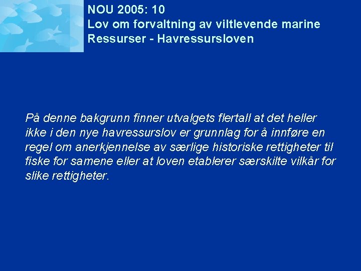 NOU 2005: 10 Lov om forvaltning av viltlevende marine Ressurser - Havressursloven På denne