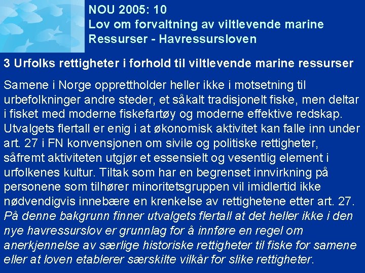 NOU 2005: 10 Lov om forvaltning av viltlevende marine Ressurser - Havressursloven 3 Urfolks