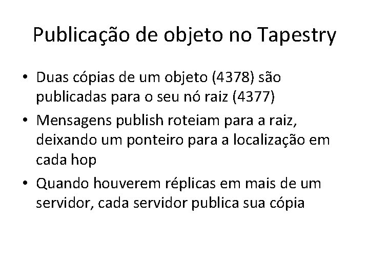 Publicação de objeto no Tapestry • Duas cópias de um objeto (4378) são publicadas