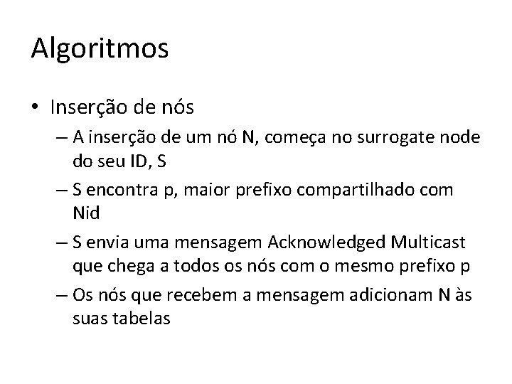 Algoritmos • Inserção de nós – A inserção de um nó N, começa no