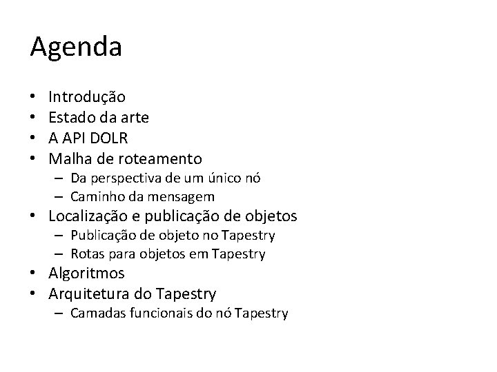 Agenda • • Introdução Estado da arte A API DOLR Malha de roteamento –