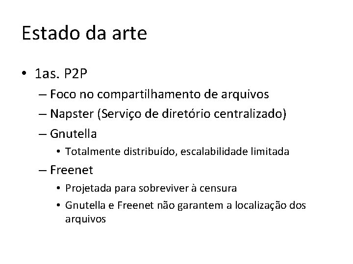 Estado da arte • 1 as. P 2 P – Foco no compartilhamento de