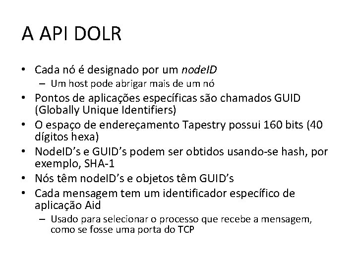 A API DOLR • Cada nó é designado por um node. ID – Um